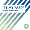 It's My Party (Pier Workout Mix) - Single album lyrics, reviews, download