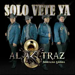 Solo Vete Ya - Single by Alktraz album reviews, ratings, credits