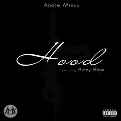 Hood (feat. Bizzy Bone) - Single by Andre Mieux album reviews, ratings, credits