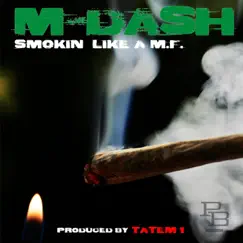 Smokin Like a M.F. - Single by M-Dash album reviews, ratings, credits
