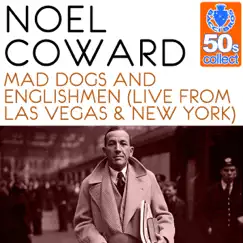 Mad Dogs and Englishmen (Remastered) [Live from Las Vegas & New York] - Single by Noël Coward album reviews, ratings, credits