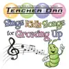 Teacher Dan Sings Kid's Songs for Growing Up album lyrics, reviews, download