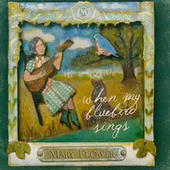 When My Bluebird Sings by Mary Flower album reviews, ratings, credits