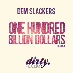 One Hundred Billion Dollars - Single by Dem Slackers album reviews, ratings, credits