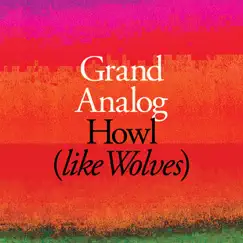 Howl (Like Wolves) by Grand Analog album reviews, ratings, credits