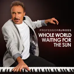Whole World Waiting for the Sun - Single by Professor RJ Ross album reviews, ratings, credits