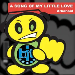 A Song of My Little Love - EP by Arkanoid album reviews, ratings, credits