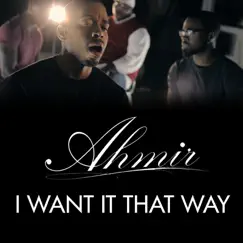 I Want It That Way - Single by Ahmir album reviews, ratings, credits