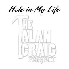 Hole in My Life - Single by The Alan Craig Project album reviews, ratings, credits