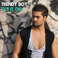Get It On - Single by Trendy Boy album reviews, ratings, credits