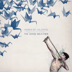 The Good Weather - EP by Adrien De Valentin album reviews, ratings, credits