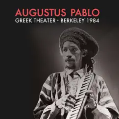 Greek Theater - Berkeley 1984 by Augustus Pablo album reviews, ratings, credits