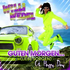 Guten Morgen (Liebe Sorgen) [Oh Happy Day] - Single by Willi Wedel album reviews, ratings, credits