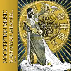 Scorpion Oil Miracles (Deluxe Edition) by Nociception Music album reviews, ratings, credits