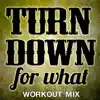 Turn Down For What (feat. Jam Clan) [Extended Workout Mix] song lyrics