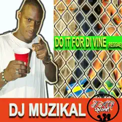 Do It for Di Vine (Reggae) - Single by Dj Muzikal album reviews, ratings, credits