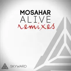 Alive (Remixes) - Single by Mosahar album reviews, ratings, credits