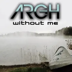 Without Me - Single by Argh album reviews, ratings, credits