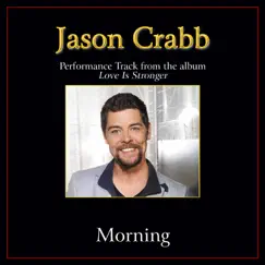 Morning (Performance Tracks) - Single by Jason Crabb album reviews, ratings, credits