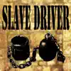 Slave Driver - Single album lyrics, reviews, download