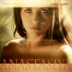 French Kisses (I Feel Love) - Single by Anastasiya album reviews, ratings, credits