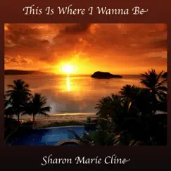 This Is Where I Wanna Be - Single by Sharon Marie Cline album reviews, ratings, credits