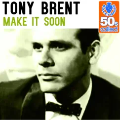 Make It Soon (Remastered) - Single by Tony Brent album reviews, ratings, credits