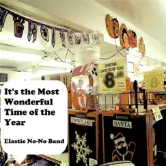 It's the Most Wonderful Time of the Year - Single by Elastic No-No Band album reviews, ratings, credits