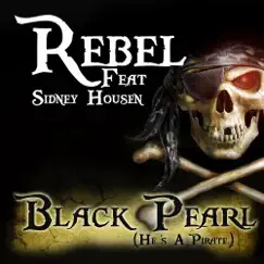 Black Pearl (He's a Pirate) [feat. Sidney Housen] [Radio Edit] - Single by Rebel album reviews, ratings, credits