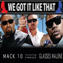 We Got It Like That (feat. Fingazz & Glasses Malone) Song Lyrics