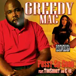 Pussy So Good (feat. Too $hort & E-40) - Single by Greedy Macc album reviews, ratings, credits