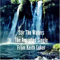 Stir the Waters - Single by Keith Luker album reviews, ratings, credits
