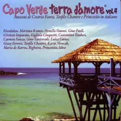 Capo Verde terra d'amore, Vol. 4 (feat. Cesaria Evora, Teofilo Chantre & Princezito) by Various Artists album reviews, ratings, credits