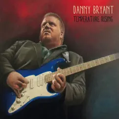 Temperature Rising by Danny Bryant album reviews, ratings, credits