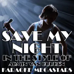 Save My Night (In the Style of Armin van Buuren) [Karaoke Version With Backing Vocals] - Single by Karaoke Megastars album reviews, ratings, credits