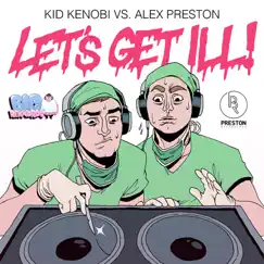 Let's Get Ill by Kid Kenobi & Alex Preston album reviews, ratings, credits