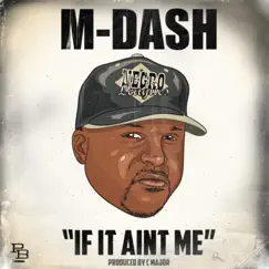 If It Aint Me - Single by M-Dash album reviews, ratings, credits