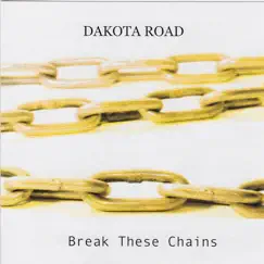 Break These Chains by Dakota Road album reviews, ratings, credits