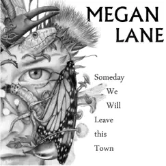 Someday We Will Leave This Town - Single by Megan Lane album reviews, ratings, credits