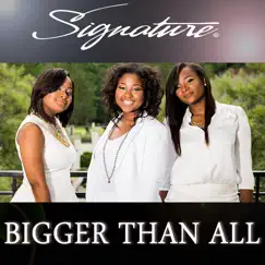 Bigger Than All - Single by Signature album reviews, ratings, credits