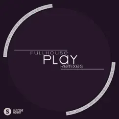 Play Remixes - Single by Fullhouse album reviews, ratings, credits