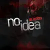 No Idea - Single album lyrics, reviews, download