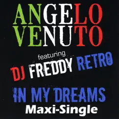 In My Dreams - Single by Angelo Venuto & DJ Freddy Retro album reviews, ratings, credits
