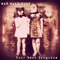 Your Best Disguise - Single by Man Make Fire album reviews, ratings, credits