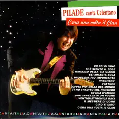 C'Era una Volta Il Clan (Pilade Canta Celentano) by Pilade Cante Celentano album reviews, ratings, credits