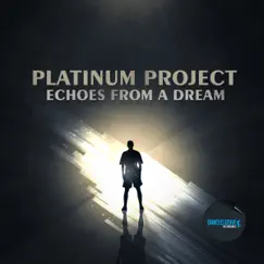 Echoes from a Dream (Remixes) - EP by Platinum Project album reviews, ratings, credits