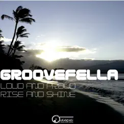 Loud & Proud / Rise & Shine - Single by Groovefella album reviews, ratings, credits