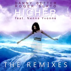 Higher (The Remixes) [feat. Nenna Yvonne] - Single by Danny Better & Roger Slato album reviews, ratings, credits