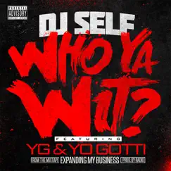Who Ya Wit (feat. YG & Yo Gotti) Song Lyrics