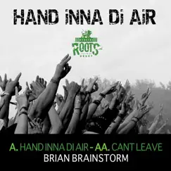 Hand Inna di Air / Cant Leave - Single by Brian Brainstorm album reviews, ratings, credits